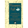 Flowers Fall: A Commentary on Dogen's Genjokoan