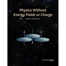 Physics without Energy Fields or Charge: Delta-c Mechanics