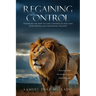 Regaining Control: Strategies on how to gain control of our lives after mental and emotional collapse