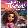 Tilly's Tropical Adventure