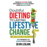 Doubtful Dieting to Lasting Lifestyle Change: The 6 Fundamentals of a Successful Lifestyle Change