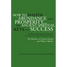 How to Master Abundance and Prosperity...the Ancient Spiritual Keys to Success.