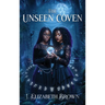 The Unseen Coven: A Novel of Teenage Witches