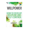 Willpower: 21 steps to develop discipline and self control