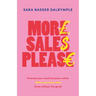 More Sales Please: Promote Your Small Business Online, Make Consistent Sales, Grow Without the Grind