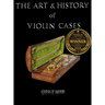The Art & History of Violin Cases