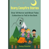 Scary Campfire Stories: Over 10 Horror and Ghost Tales Collection to Tell in the Dark