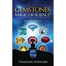 Gemstones: Magic or Science?: Revised Edition