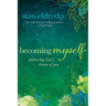 Becoming Myself: Embracing God's Dream of You