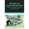 The ABCs of Cold War History: Anglo-America, Bloc Sovietique, China, 1919-1994