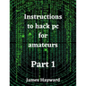 Instructions to hack pc for amateurs Part 1