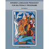 Spanish Language Pedagogy for Biliteracy Programs: 2nd Edition