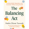 The Balancing ACT: Creating Healthy Dependency and Connection Without Losing Yourself