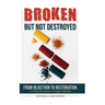 Broken but NOT Destroyed: From Rejection to Restoration