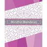 Mindful Mandalas: 50 Graphic Design Coloring Art, Coloring Meditation, Alternative Medicine, Broader Imagination, Reduce Stress and A Un