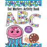 Dot Markers Activity Book ABC and Letter Find: Do a Dot Painting Coloring Book For Kids, Great Creative Fun and Learning Alphabet with Cute Animals -