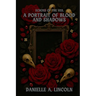 A Portrait of Blood and Shadows