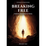 Breaking Free: A Journey from Chaos to Clarity