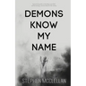 Demons Know My Name: A practical guide to elevating your faith and becoming a serious threat to the enemy