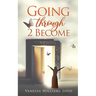 Going Through 2 Become