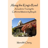 Along the King's Road: A Guide to Touring the California Missions by Bicycle