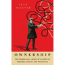 Ownership: The Evangelical Legacy of Slavery in Edwards, Wesley, and Whitefield