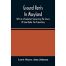 Ground Rents In Maryland; With An Introduction Concerning The Tenure Of Land Under The Proprietary