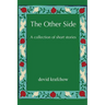 The Other Side: A collection of short stories