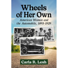 Wheels of Her Own: American Women and the Automobile, 1893-1929