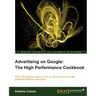 Advertising on Google: The High Performance Cookbook
