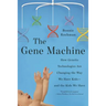 The Gene Machine: How Genetic Technologies Are Changing the Way We Have Kids--And the Kids We Have
