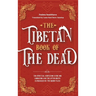 The Tibetan Book Of The Dead: The Spiritual Meditation Guide For Liberation And The After-Death Experiences On The Bardo Plane