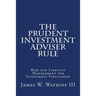 The Prudent Investment Adviser Rule: Risk and Liability Management for Investment Fiduciaries