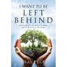 I Want to be Left Behind: Finding Hope in the Return of Christ and the Renewal of All Things