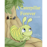 A Caterpillar Forever: A caterpillar's refusal to change