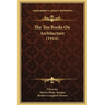 The Ten Books On Architecture (1914)