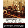 Substance Abuse Among Older Adults: Quick Guide for Clinicians Based on Tip 26