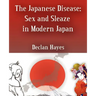 The Japanese Disease: Sex and Sleaze in Modern Japan