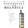 Tchaikovsky for Melodica: 10 Easy Themes for Melodica Beginner Book
