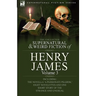 The Collected Supernatural and Weird Fiction of Henry James: Volume 3-Including the Novella 'a Passionate Pilgrim, ' Eight Novelettes and One Short St