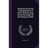 Selections From the Correspondence of R.E.H. Greyson, Esq. Ed. by the Author of 'the Eclipse of Faith'