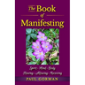 The Book of Manifesting: Spirit-Mind-Body Flowing-Allowing-Receiving