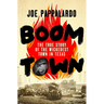 Boomtown: The True Story of the Wickedest Town in Texas