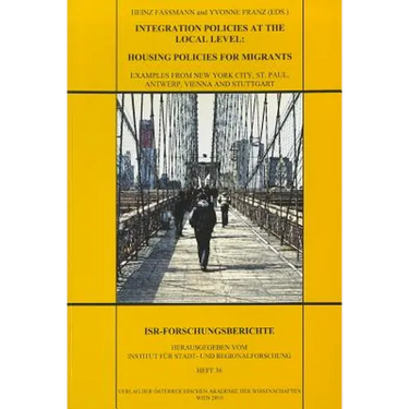 Integration Policies at the Local Level: Housing Policies for Migrants: Examples from New York City, St. Paul, Antwerp, Vienna and Stuttgart