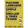 Machine Language Programming Made Simple for your Sinclair & Timex TS1000
