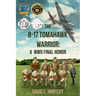 The B-17 Tomahawk Warrior: A WWII Final Honor