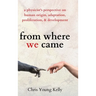 from where we came: a physicist's perspective on human origin, adaptation, proliferation, and development