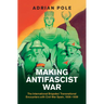 Making Antifascist War: The International Brigades' Transnational Encounters with Civil-War Spain, 1936-1939