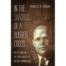In the Shadow of a Rugged Cross: Reflections on the Spirituality of Dietrich Bonhoeffer