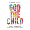 God the Child: Small, Weak and Curious Subversions